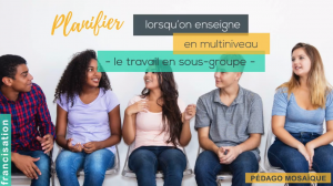 Image de la vidéo Planifier lorsqu'on enseigne en multiniveau le traval en sous-groupe