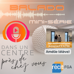 Entrevue avec Amélie (élève) (Dans un centre - Mini-série Des mathématiques autrement à la FGA)