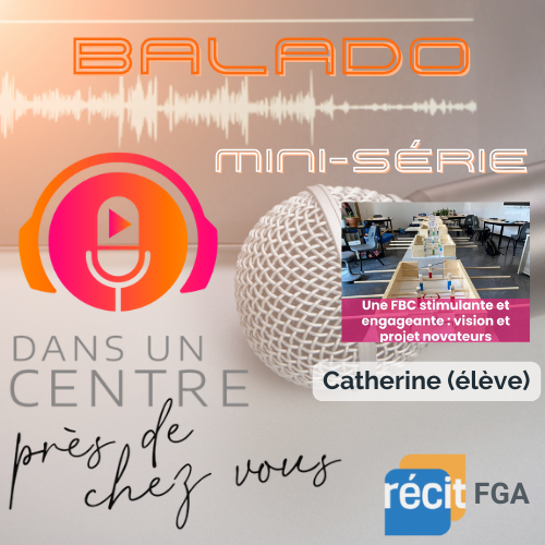 Entrevue avec Catherine (élève) (Dans un centre - Mini-série Une FBC stimulante et engageante)