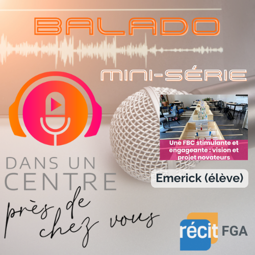 Entrevue avec Emerick (élève) (Dans un centre - Mini-série Une FBC stimulante et engageante)